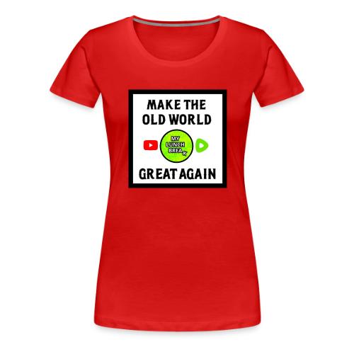 Make The Old World Great Again - Women's Premium T-Shirt
