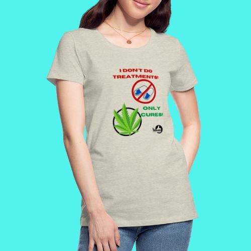 BMG- No treatments..Only Cures! - Women's Premium T-Shirt