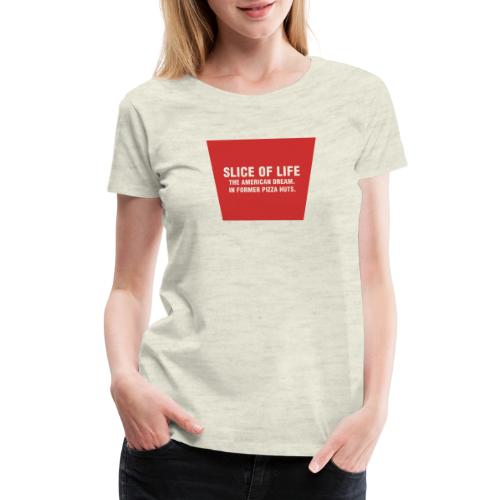 Slice of Life T-Shirt - Women's Premium T-Shirt