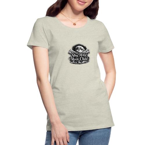 Stay Wild Moon Child - Women's Premium T-Shirt