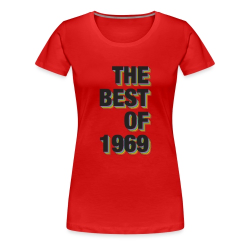 The Best Of 1969 - Women's Premium T-Shirt