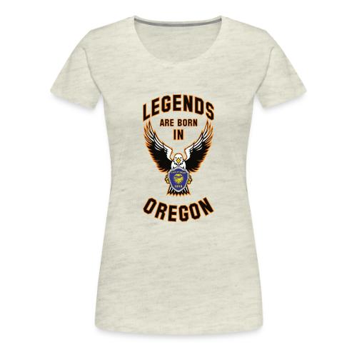 Legends are born in Oregon - Women's Premium T-Shirt