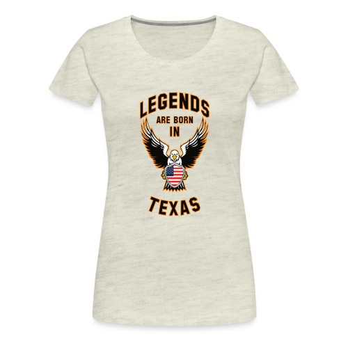 Legends are born in Texas - Women's Premium T-Shirt
