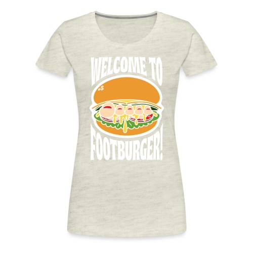 WELCOME TO FOOTBURGER! - Women's Premium T-Shirt