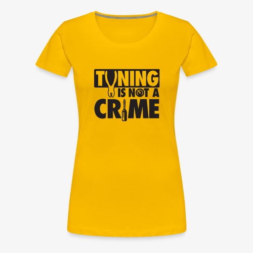 Tuning is not a crime - Women's Premium T-Shirt