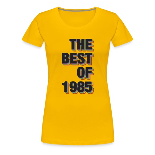 The Best Of 1985 - Women's Premium T-Shirt