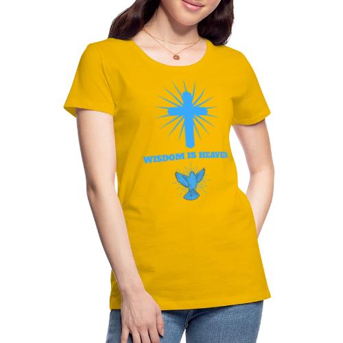 Wisdom Is Heaven - Women's Premium T-Shirt