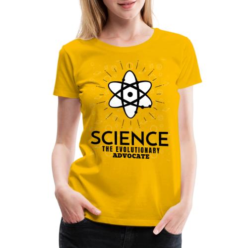 Science The Evolutionary Advocate - Women's Premium T-Shirt