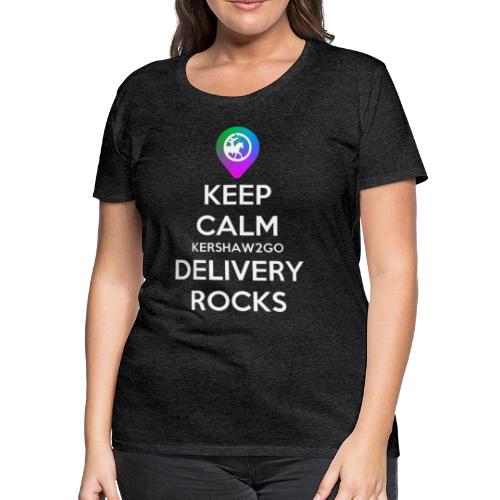 Keep Calm Kershaw2Go Delivery Rocks - Women's Premium T-Shirt