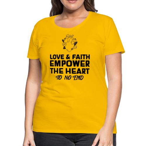 Love & Faith Empower The Heart To No End - Women's Premium T-Shirt