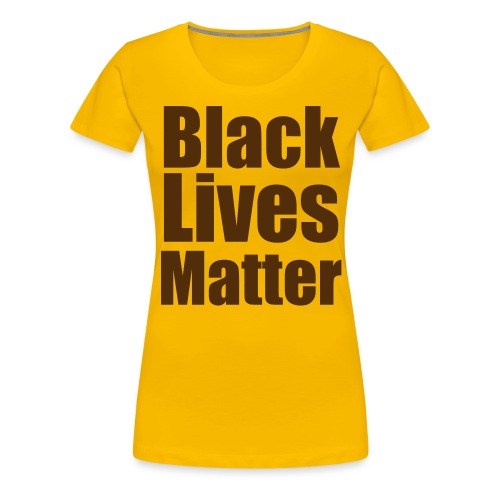 BLACK LIVES MATTER - Women's Premium T-Shirt