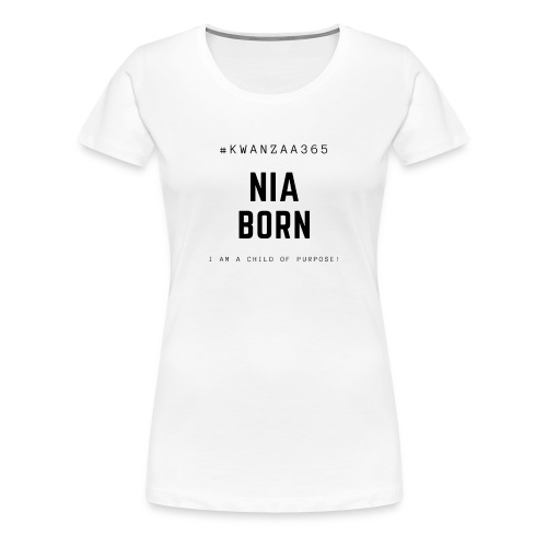 nia born shirt - Women's Premium T-Shirt