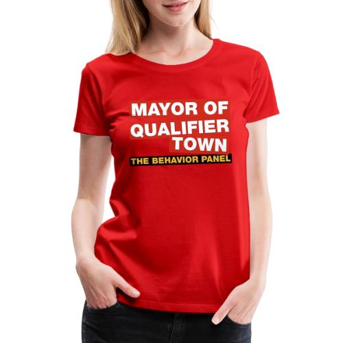 Mayor Of Qualifer Town - Women's Premium T-Shirt