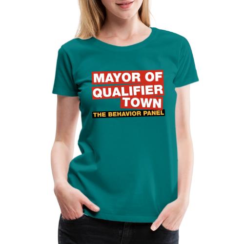 Mayor Of Qualifer Town - Women's Premium T-Shirt
