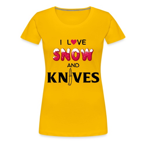 I Love Snow and Knives - Women's Premium T-Shirt