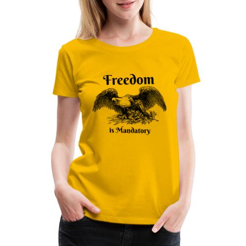 Freedom is our God Given Right! - Women's Premium T-Shirt