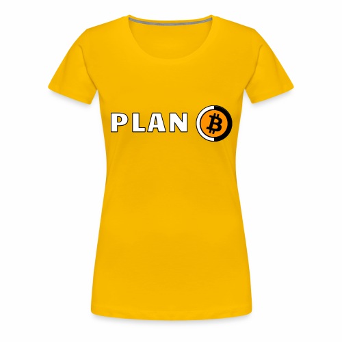 Plan B - Women's Premium T-Shirt