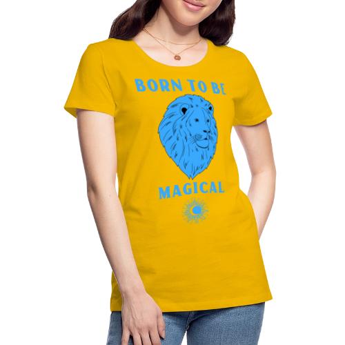 Born To Be Magical - Women's Premium T-Shirt