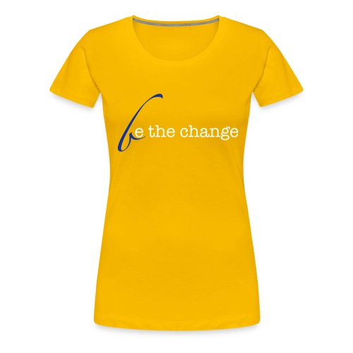 Be The Change Blue - Women's Premium T-Shirt