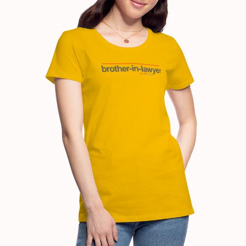 brother-in-lawyer - Women's Premium T-Shirt