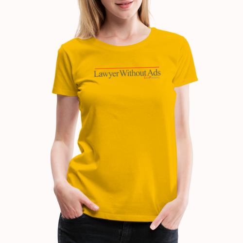 Lawyer Without Ads - Women's Premium T-Shirt