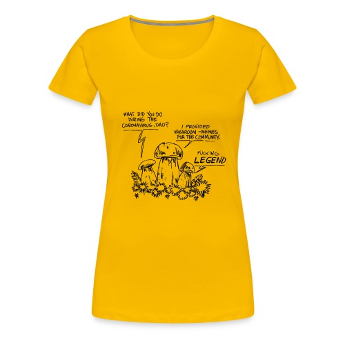 What did you do during coronavirus? / mushrooms - Women's Premium T-Shirt
