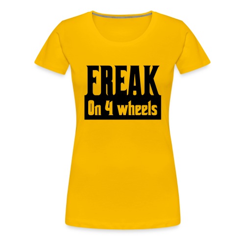 Freak on 4 wheels, wheelchair humor, roller fun - Women's Premium T-Shirt