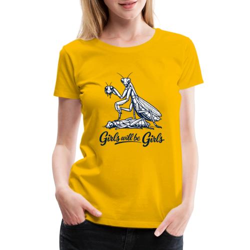 Girls Will Be Girls Praying Mantis Humor - Women's Premium T-Shirt