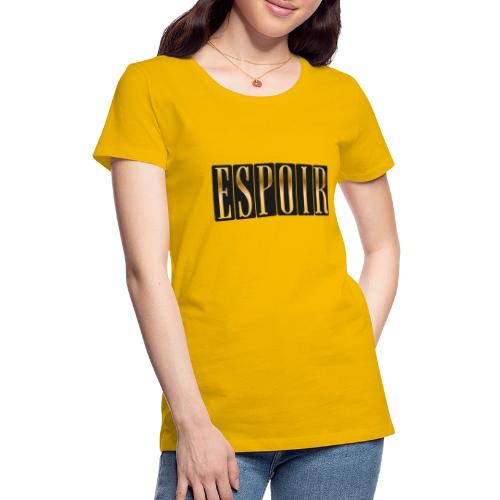 Espoir Doré - Women's Premium T-Shirt