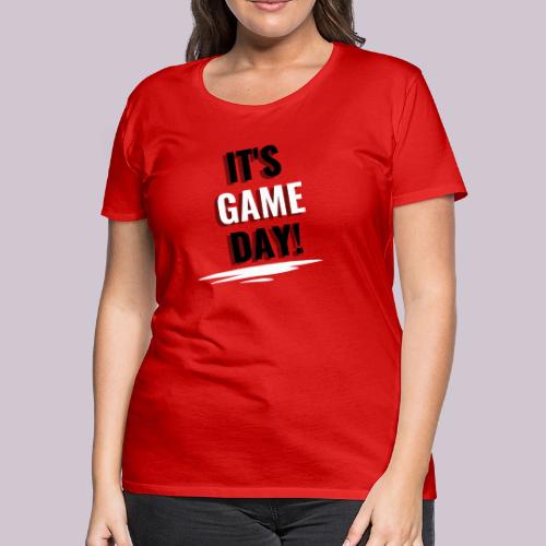 It's Game Day - Women's Premium T-Shirt
