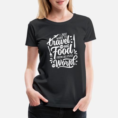 Travel And Food From All Over The World - Women's Premium T-Shirt