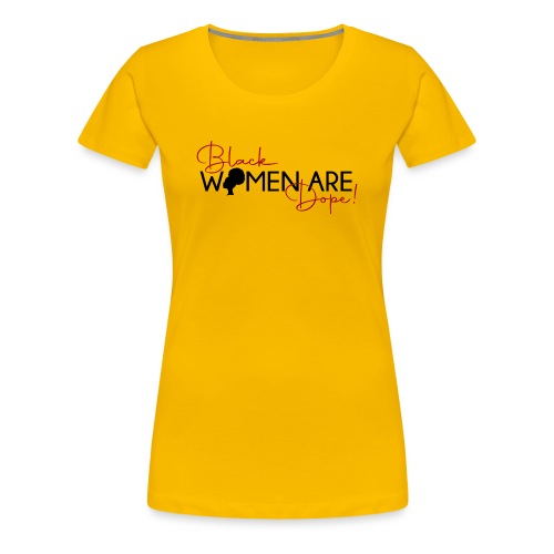 Black Women Are Dope - Women's Premium T-Shirt