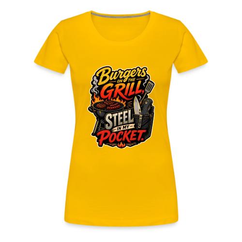 Burgers On The Grill Steel In My Pocket Knife BBQ - Women's Premium T-Shirt