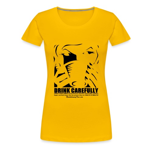 Drink Carefully - Women's Premium T-Shirt