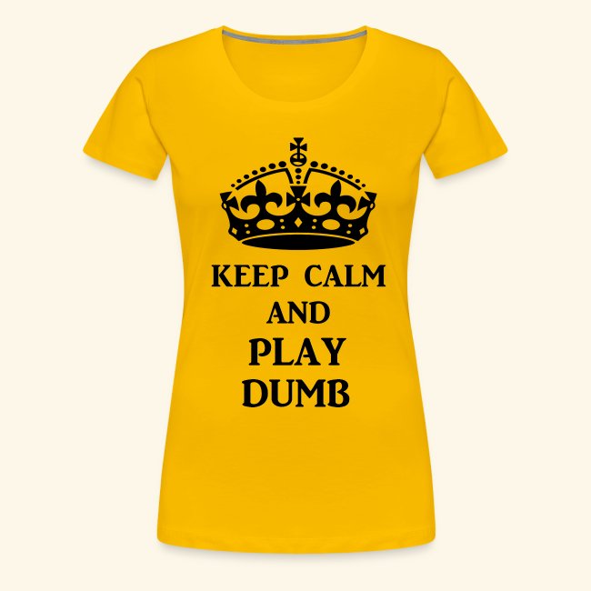 keep calm play dumb blk