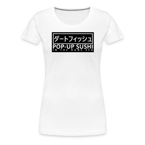 Dirt Fish Pop-Up Sushi Stand - Women's Premium T-Shirt