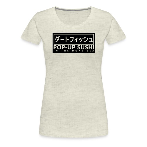 Dirt Fish Pop-Up Sushi Stand - Women's Premium T-Shirt