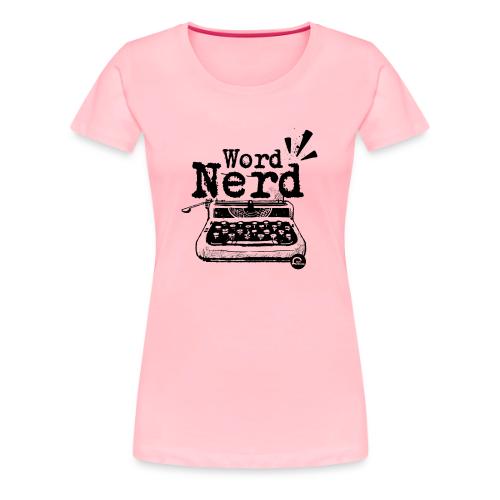 Word Nerd! (black) - Women's Premium T-Shirt