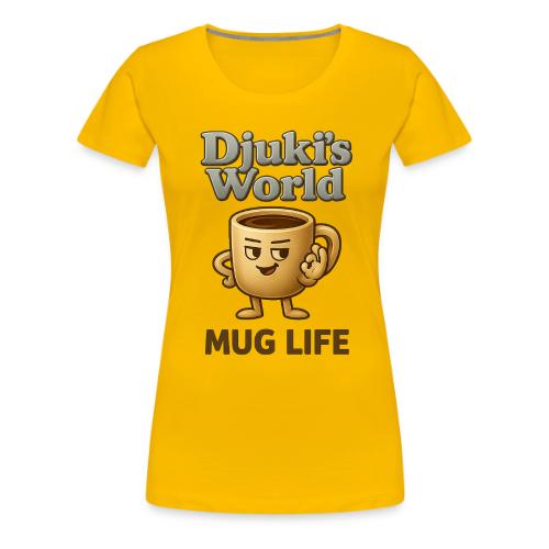 MUG LIFE Djukis World Edition - Women's Premium T-Shirt