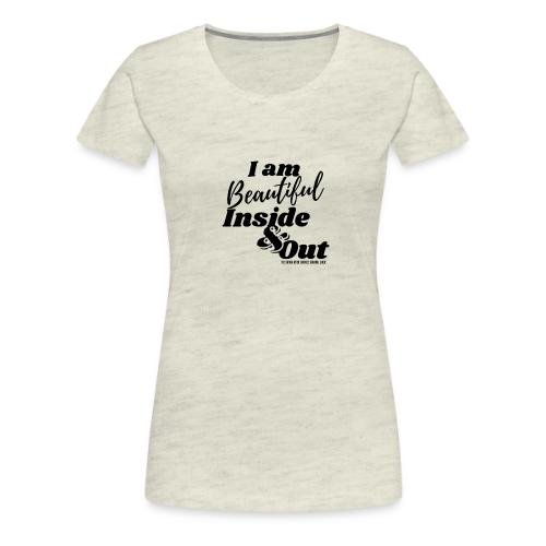 I am Beautiful - Inside and Out | Black Type - Women's Premium T-Shirt