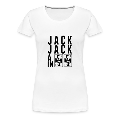 Jack Jack All In - Women's Premium T-Shirt