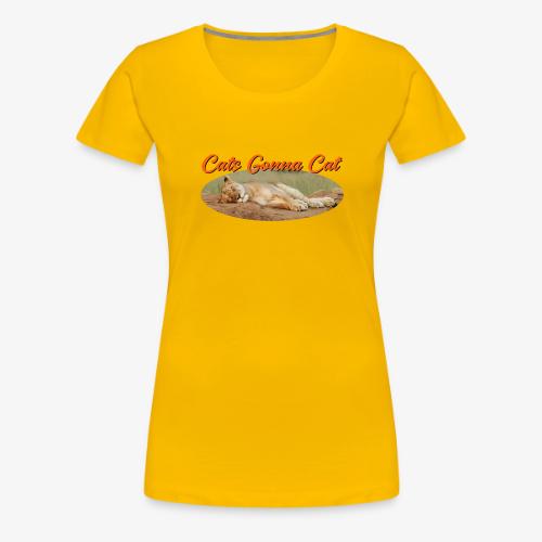 Cat Gonna Cat - Women's Premium T-Shirt