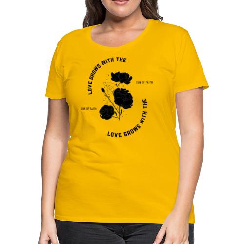 Love Grows With The Sun Of Faith - Women's Premium T-Shirt