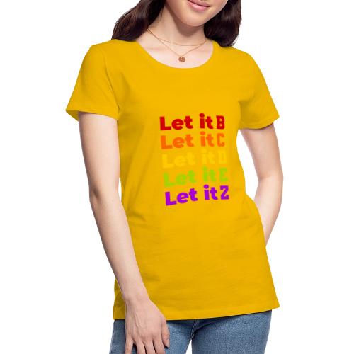 Let It Be Alphabetical - Women's Premium T-Shirt