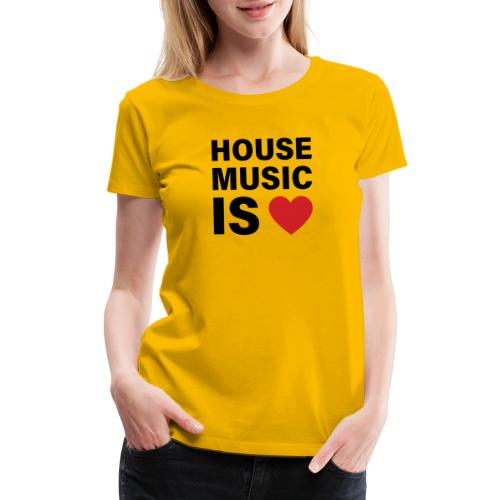 House Music Is Love - Women's Premium T-Shirt