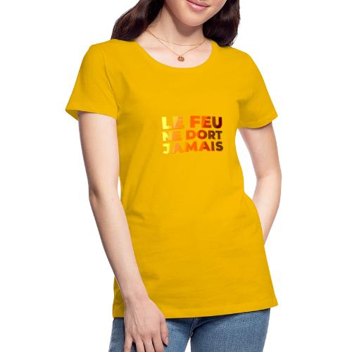 Fire never sleeps - Women's Premium T-Shirt