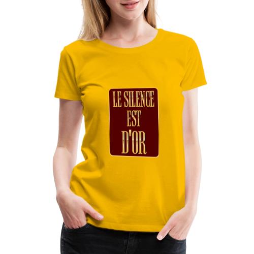 Silence is golden - Women's Premium T-Shirt