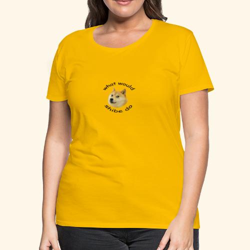Dogecoin What Would Shibe Do? - Women's Premium T-Shirt