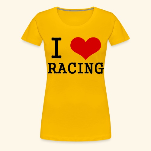 I love racing - Women's Premium T-Shirt