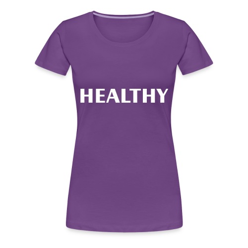 Healthy - Women's Premium T-Shirt